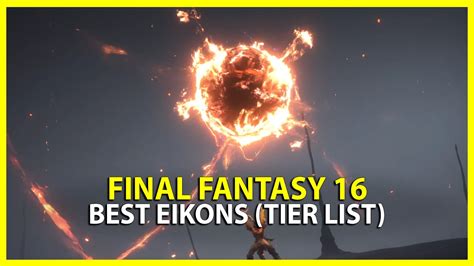 ff16 abilities tier list|Final Fantasy 16 Eikon tier list: Which are the best